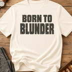 Born To Blunder T-Shirt