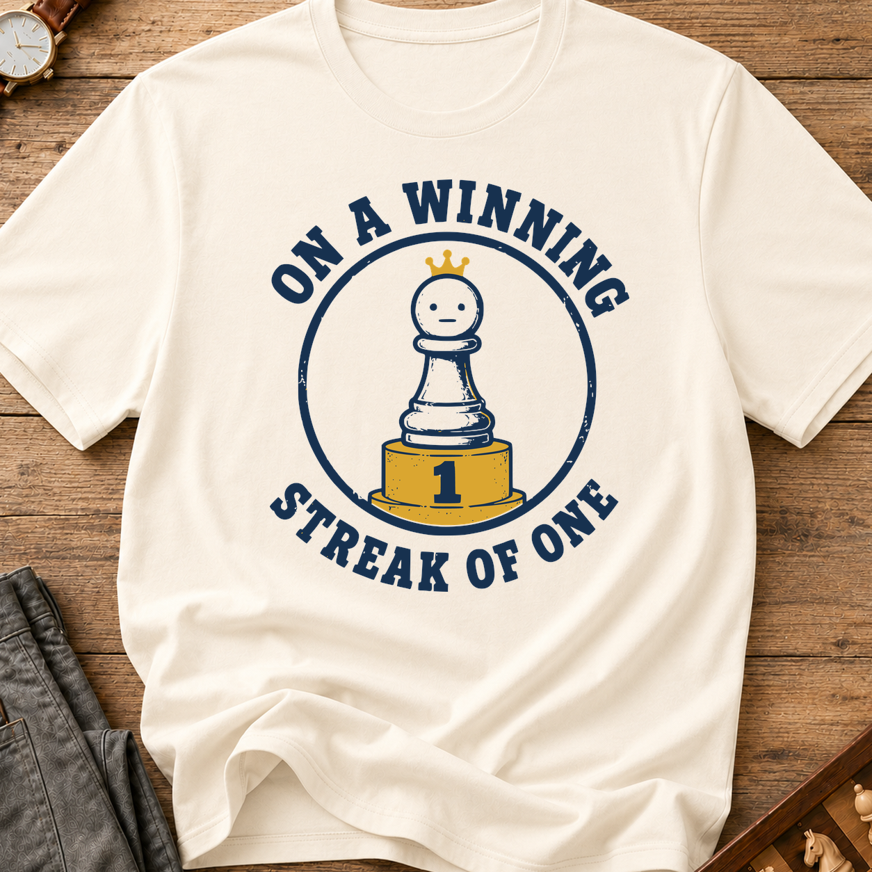 On A Winning Streak Of One T-Shirt