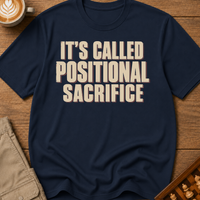It's Called Positional Sacrifice T-Shirt