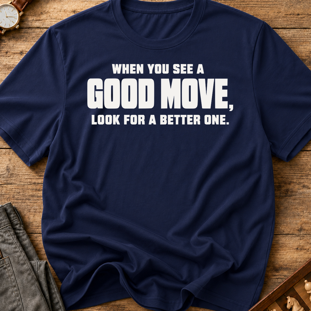 Look For A Better One T-Shirt