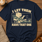 I Let Them Have That One T-Shirt