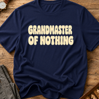 Grandmaster Of Nothing T-Shirt