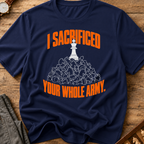 I Sacrificed Your Whole Army T-Shirt