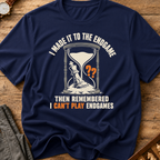 Then I Remembered I Hate Endgames T-Shirt