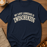 My Love Language Is Zwischenzug T-Shirt