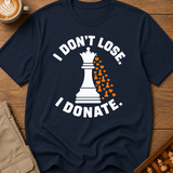 I Dont Lose I Donate T-Shirt