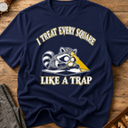 I Treat Every Square Like A Trap T-Shirt