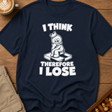 I Think Therefore I Lose T-Shirt