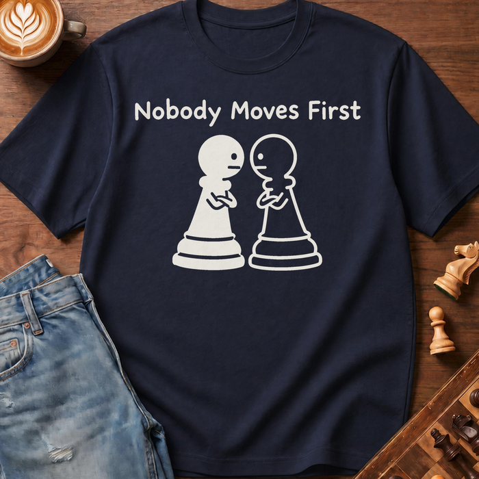 Nobody Moves First T-Shirt