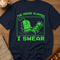 The Mouse Slipped I Swear T-Shirt