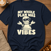 My Whole Plan Was Vibes T-Shirt