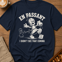 En Passant I Didn't See That Coming T-Shirt