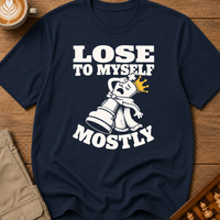 I Lose To Myself Mostly T-Shirt