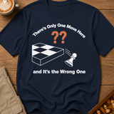 One Wrong Move T-Shirt
