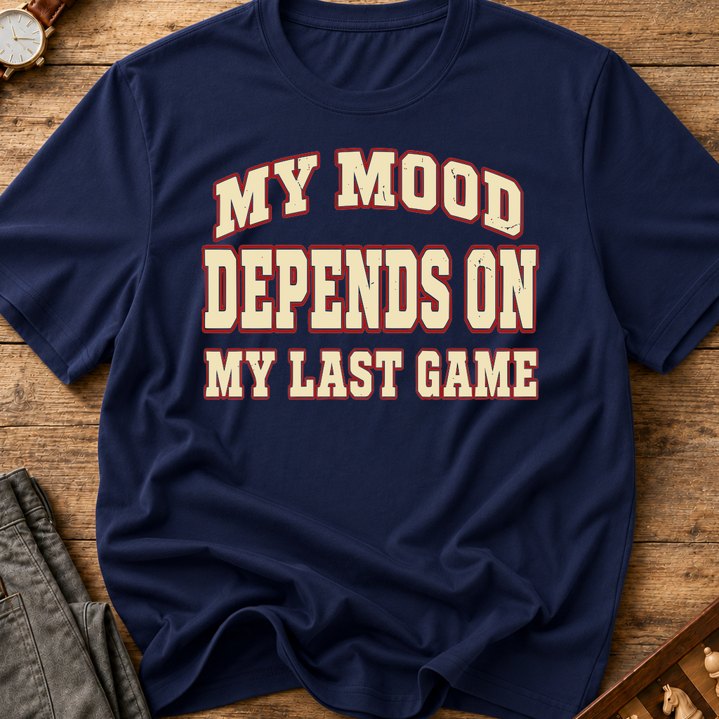 My Mood Depends On My Last Game T-Shirt