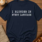 I Blunder In Every Language T-Shirt