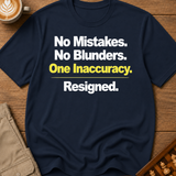 One Inaccuracy Resigned T-Shirt