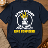 Pawn Energy King Confidence T-Shirt