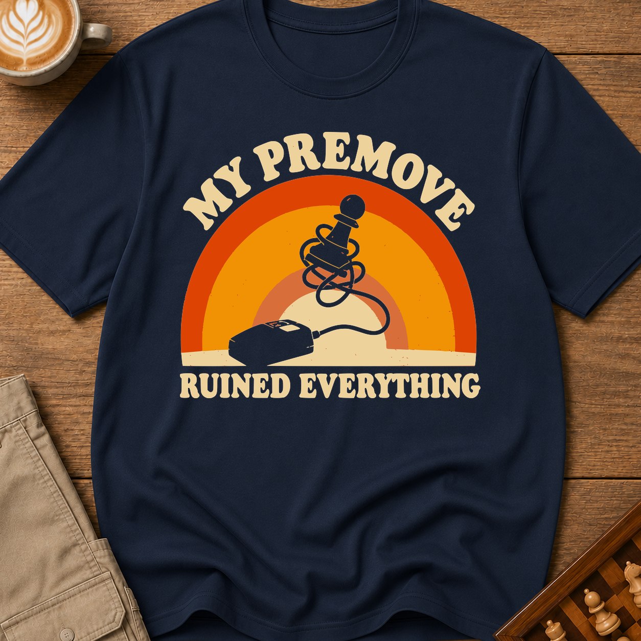 My Premove Ruined Everything T-Shirt
