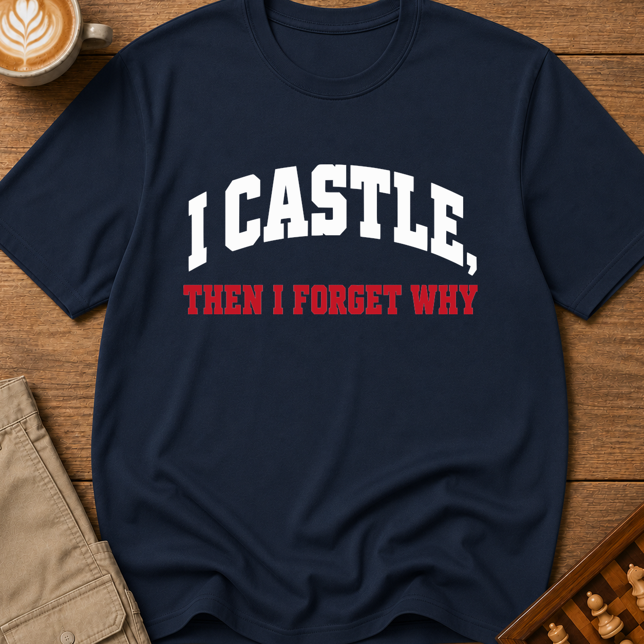 I Castle Then Forget Why T-Shirt
