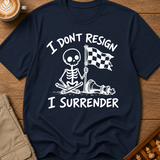 I Don't Resign I Surrender T-Shirt