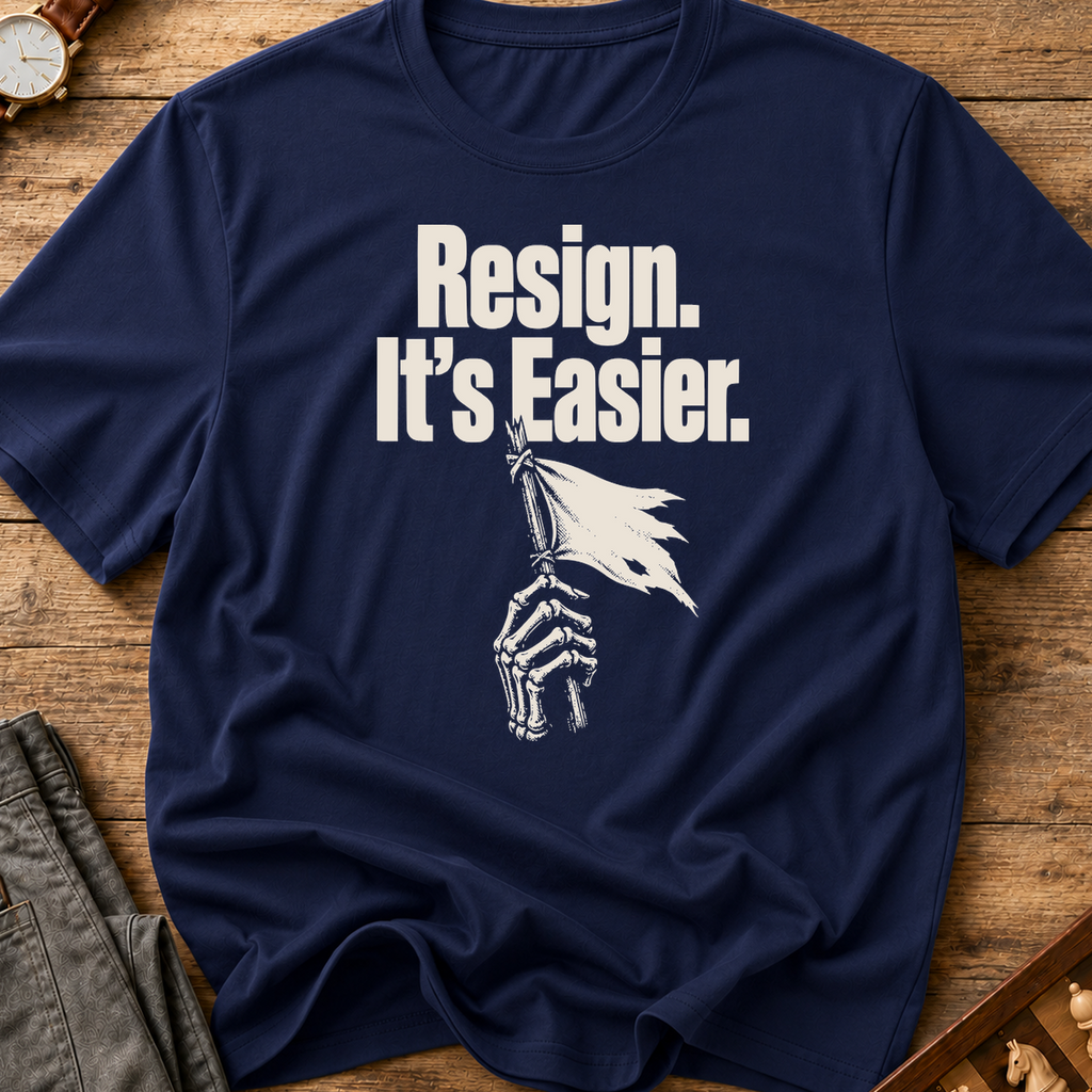 Resign It's Easier T-Shirt