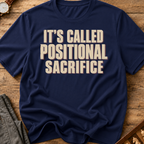 It's Called Positional Sacrifice T-Shirt