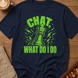Chat What Now T-Shirt