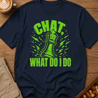 Chat What Now T-Shirt