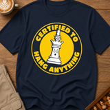 Certified To Hang Anything T-Shirt