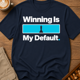 Winning Is My Default T-Shirt