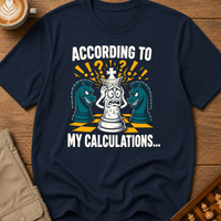 According To My Calculations T-Shirt