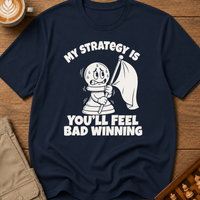 You'll Feel Bad Winning T-Shirt