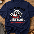 My Plan Was You'd Blunder First T-Shirt