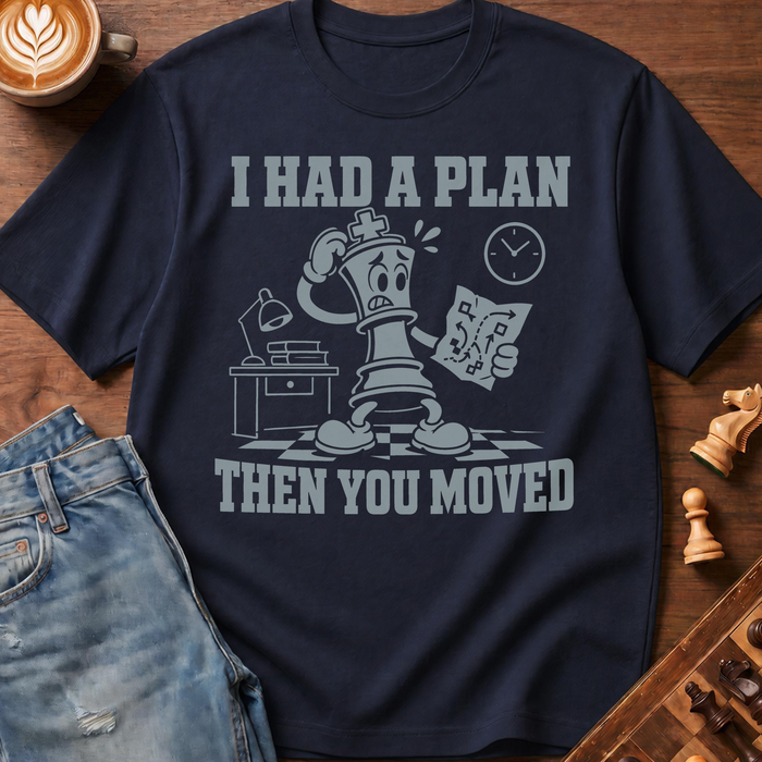 Had A Plan T-Shirt