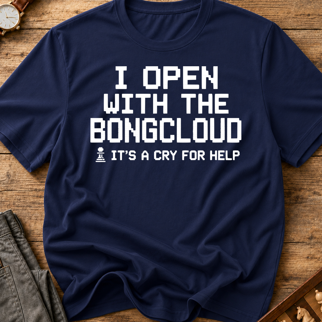 I Open With The Bongcloud T-Shirt