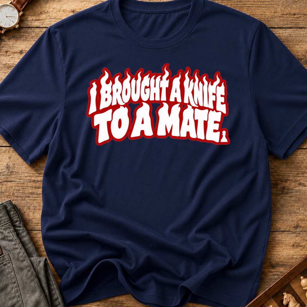 I Brought A Knife To A Mate T-Shirt