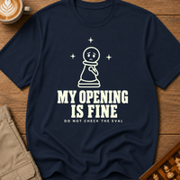 My Opening Is Fine T-Shirt