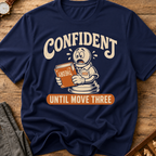 Confident Until Move Three T-Shirt