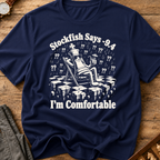 Stockfish Says I'm Comfortable T-Shirt