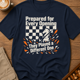 Prepared For Every Opening They Played A Different One T-Shirt