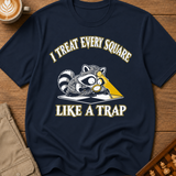 I Treat Every Square Like A Trap T-Shirt