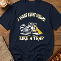 I Treat Every Square Like A Trap T-Shirt