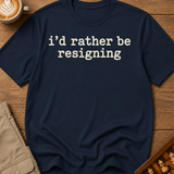 Rather Be Resigning T-Shirt