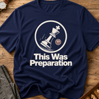 This Was Preparation T-Shirt