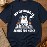 My Opening Is Asking For Mercy T-Shirt