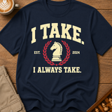 I Always Take T-Shirt