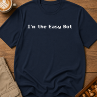 I'm The Easy Bot T-Shirt