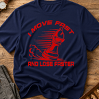 I Move Fast And Lose Faster T-Shirt