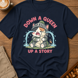 Down a Queen Up a Story T-Shirt